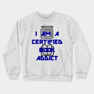 I am a Certified Book Addict Crewneck Sweatshirt